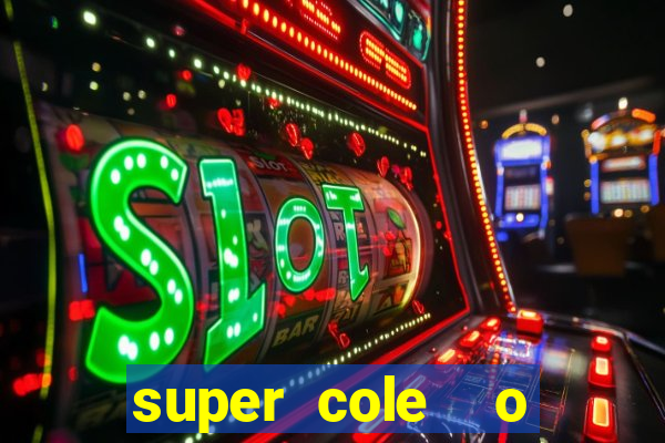 super cole  o 7784 jogos download